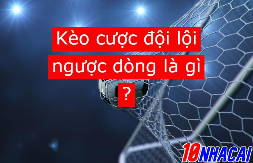 Kèo cược đội lội ngược dòng là gì