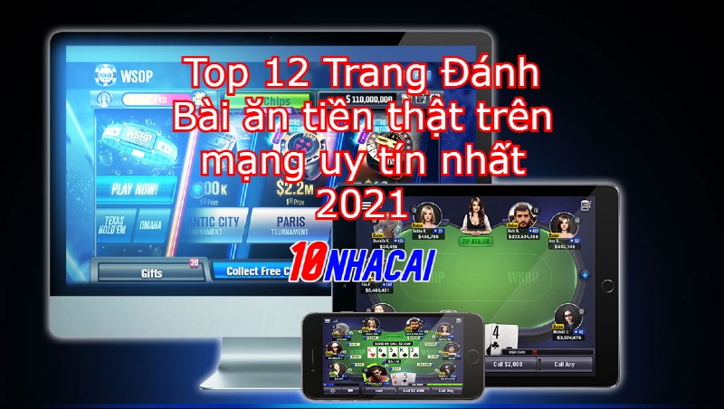 Top 12 Trang Đánh Bài ăn tiền thật trên mạng uy tín nhất 2021