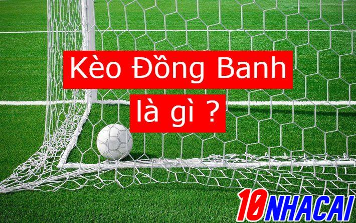 kèo đồng banh là gì